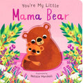 You're My Little Mama Bear by Nicola Edwards